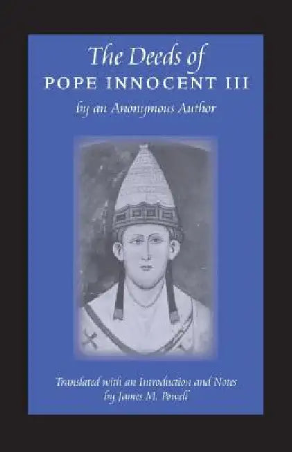 The Deeds of Pope Innocent III by James M. Powell