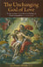 The Unchanging God of Love by Op Michael J. Dodds