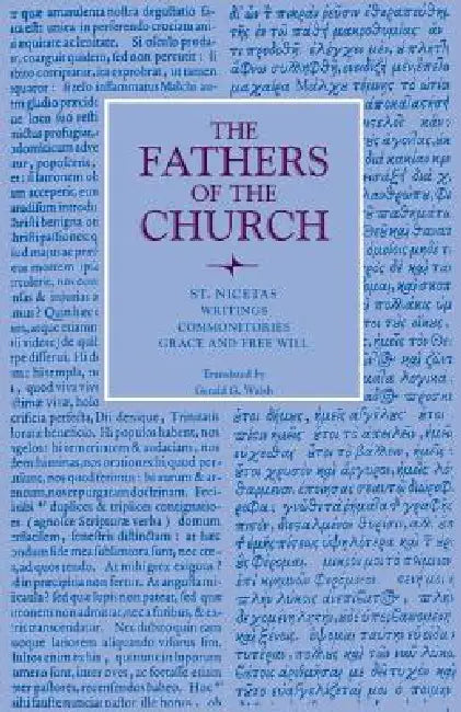 Writings; Commonitories; Grace and Free Will by St Nicetas, Gerald G. Walsh