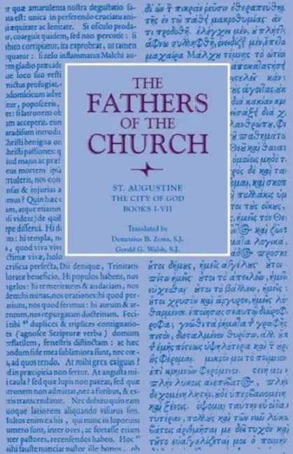 The City of God, Books I-VII by St Augustine, Demetrius B. Zema, Gerald G. Walsh