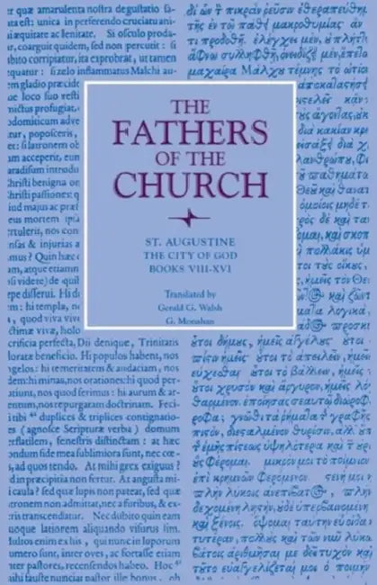 The City of God, Books VIII-XVI by St Augustine, Gerald G. Walsh, G. Monahan