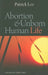 Abortion & Unborn Human Life by Patrick Lee