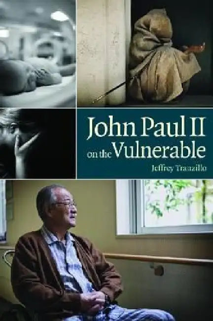 John Paul II on the Vulnerable by Jeffrey Tranzillo