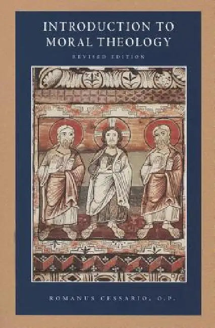 Introduction to Moral Theology, Rev by Op Romanus Cessario