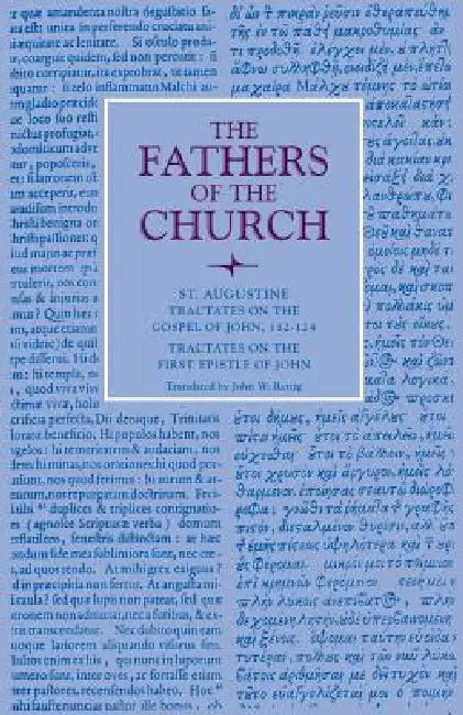 Tractates on the Gospel of John, 112-124; Tractates on the First Epistle of John by St Augustine, John W. Rettig