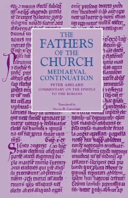 Commentary on the Epistle to the Romans by Peter Abelard, Steven R. Cartwright