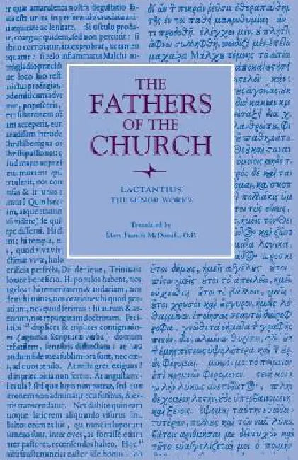 The Minor Works by Lactantius, Mary Francis McDonald