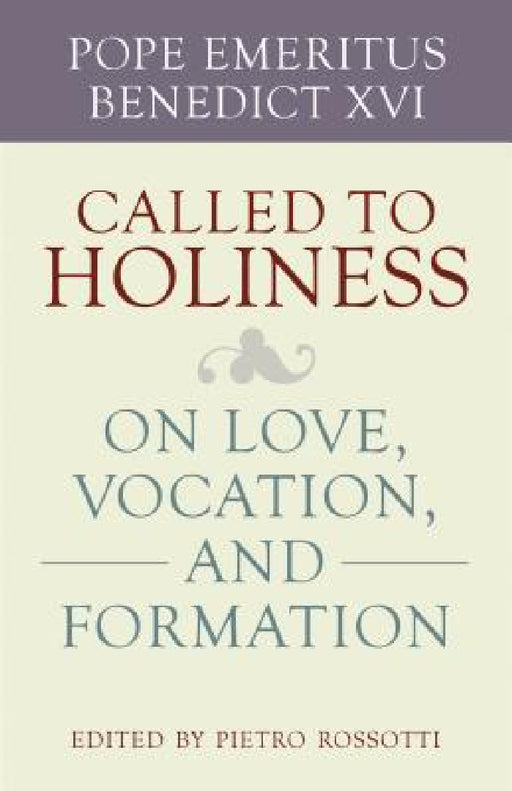 Called to Holiness by Pope Emeritus Benedict, Pietro Rossotti
