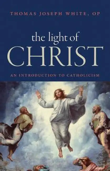 The Light of Christ: An Introduction to Catholicism by Op White