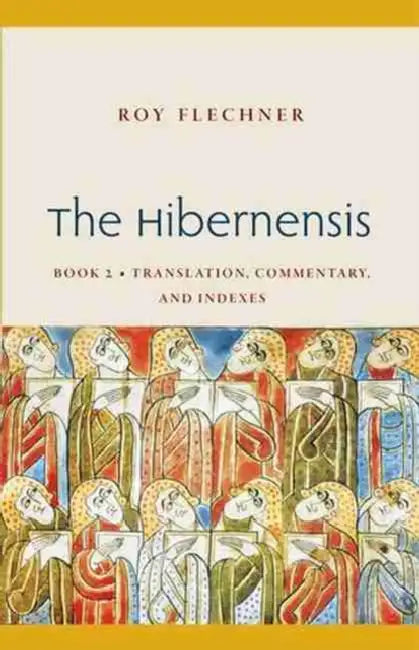 The Hibernensis, Book 2: Translation, Commentary, and Indexes by Roy Flechner