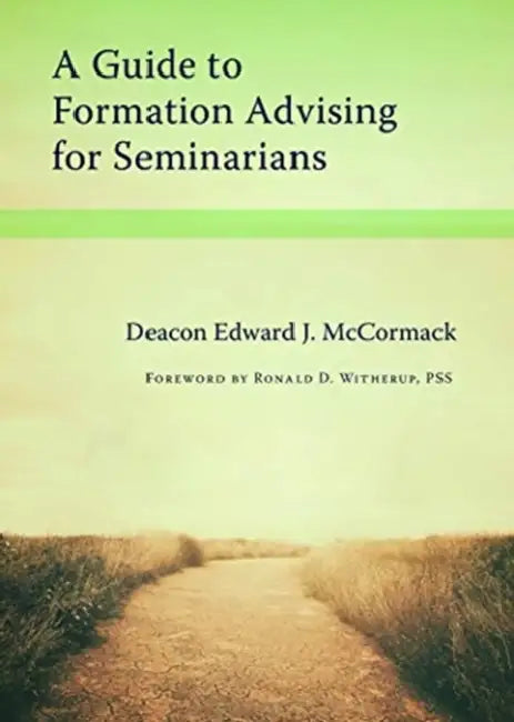 A Guide to Formation Advising for Seminarians by Edward J. McCormack