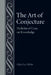 The Art of Conjecture: Nicholas of Cusa on Knowledge by Clyde Lee Miller