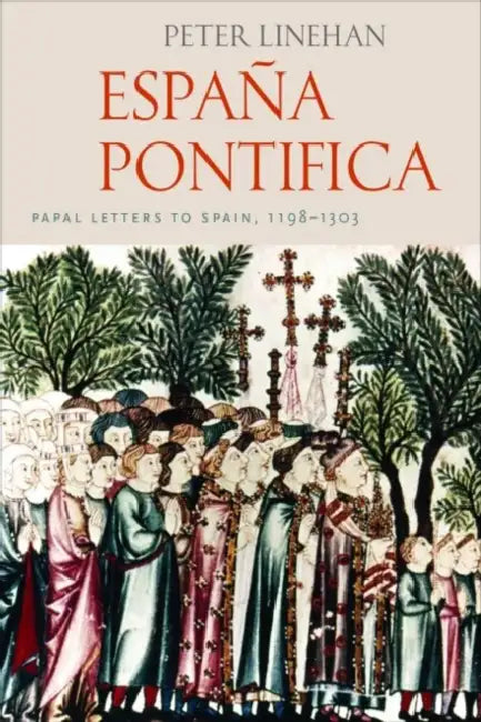 España Pontificia: Papal Letters to Spain 1198-1303 by Peter Linehan