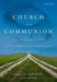Church and Communion: An Introduction to Ecumenical Theology, Second Edition by Philip Goyret, Joseph Thomas