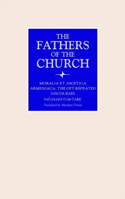 Moralia Et Ascetica Armeniaca: The Oft-Repeated Discourses by Abraham Terian
