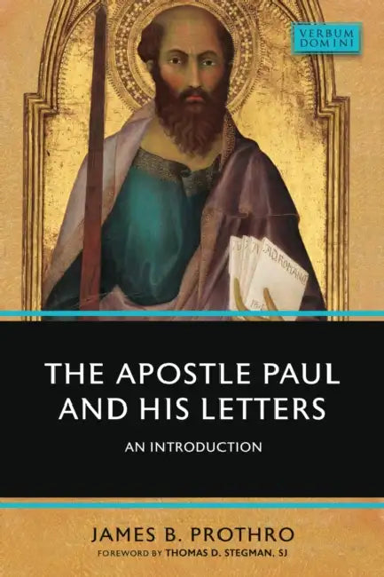 The Apostle Paul and His Letters: An Introduction by James B. Prothro, Stegman Sj Thomas D.