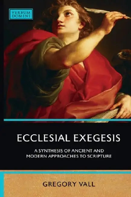 Ecclesial Exegesis by Gregory Vall