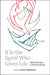 It Is the Spirit Who Gives Life: New Directions in Pneumatology by Radu Bordeianu