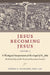 Jesus Becoming Jesus, Volume 3: A Theological Interpretation of the Gospel of John: The Book of Glory and the Passion and Resurrection Narratives by Weinandy Ofm Cap Thomas G.