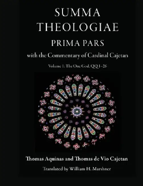 Summa Theologiae, Prima Pars with the Commentary of Cardinal Cajetan: Volume 1: The One God QQ1-26 by Thomas Aquinas, Thomas de Vio Cajetan, William H. Marshner