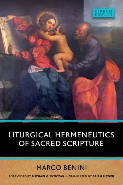 Liturgical Hermenuetics of Sacred Scripture by Marco Benini, Michael G. Witczak, Brian McNeil