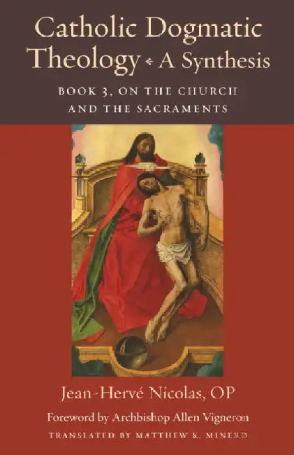 Catholic Dogmatic Theology: A Synthesis: Book 3, on the Church and the Sacraments by Nicolas Op Jean-Herve