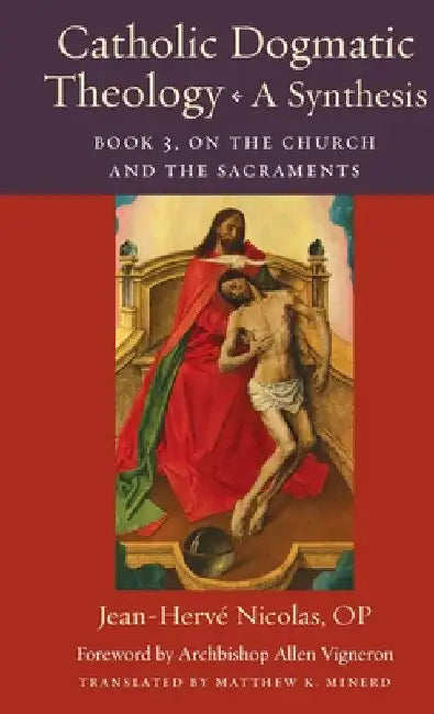 Catholic Dogmatic Theology: Book 3, On the Church and the Sacraments by Jean-Herve Nicolas