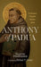 Anthony of Padua: Franciscan, Preacher, Teacher, Saint by Valentin Strappazzon