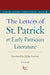 The Letters of St. Patrick and Early Patrician Literature by Philip Freeman