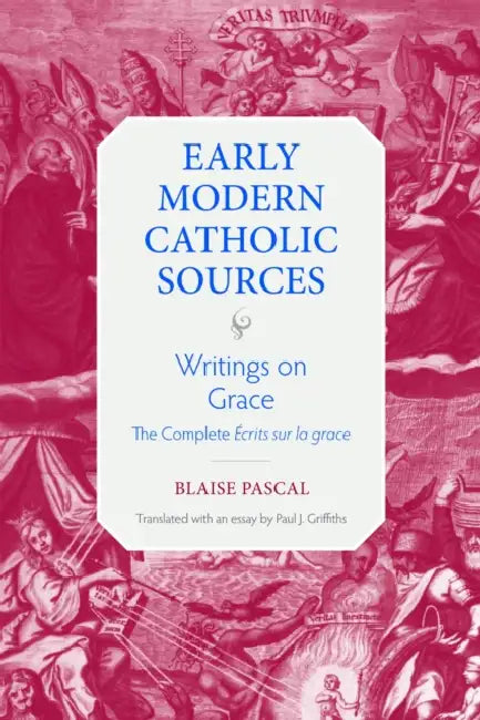 Writings on Grace: The Complete Ecrits Sur La Grace by Blaise Pascal, Paul J. Griffiths