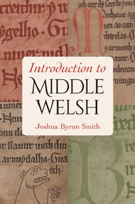 Introduction to Middle Welsh by Joshua Byron Smith