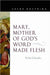 Mary, Mother of God's Word Made Flesh by Dylan Schrader