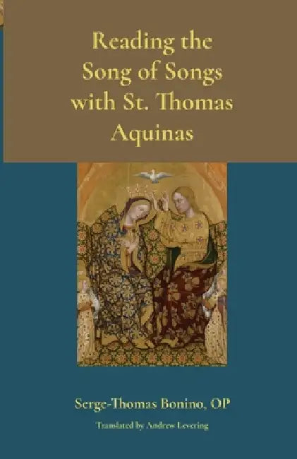 Reading the Song of Songs with St. Thomas Aquinas by Serge-Thomas Bonino, Andrew Levering