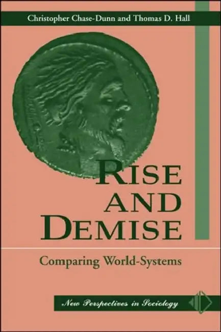 Rise and Demise: Comparing World Systems by Christopher Chase-Dunn