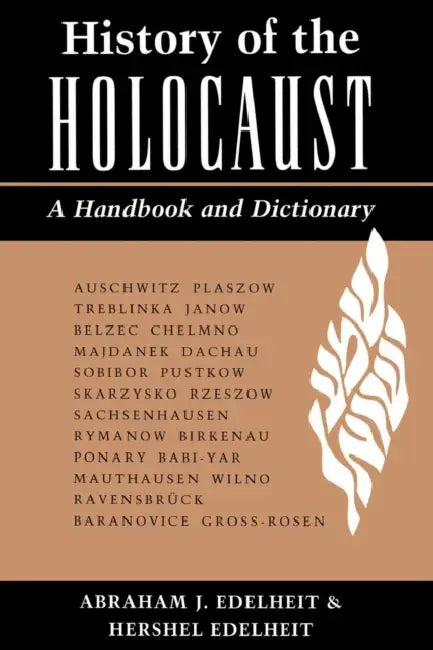 History of the Holocaust: A Handbook and Dictionary by Abraham Edelheit