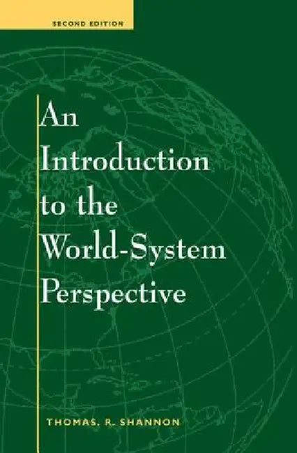 An Introduction to the World-System Perspective by Thomas R. Shannon