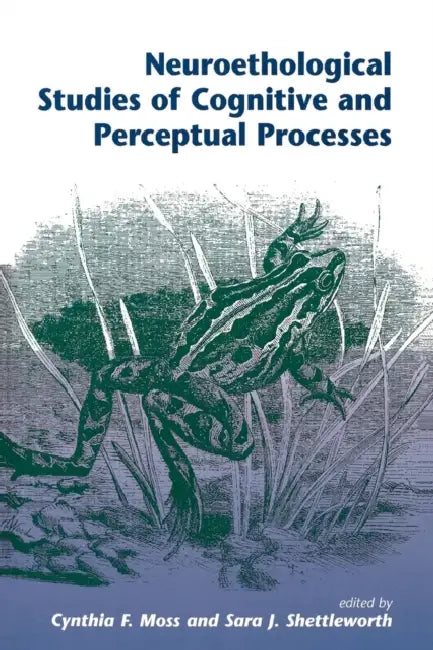Neuroethological Studies Of Cognitive And Perceptual Processes by Cynthia Moss, Sara J. Shettleworth