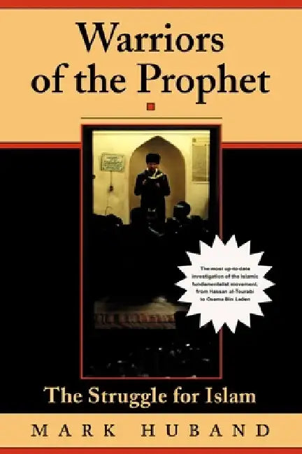 Warriors of the Prophet: The Struggle for Islam by Mark Huband