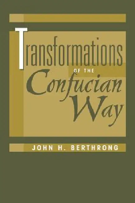 Transformations Of The Confucian Way by Berthrong John