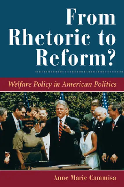 From Rhetoric To Reform?: Welfare Policy In American Politics by Anne Marie Cammisa