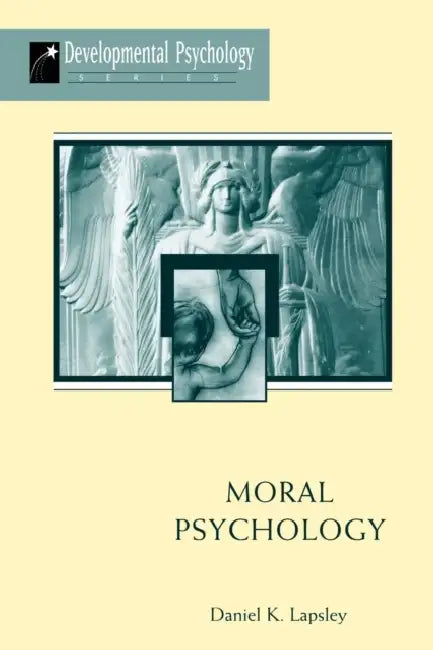 Moral Psychology by Daniel K. Lapsley