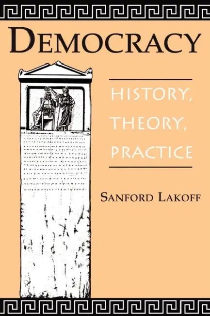 Democracy: History, Theory, Practice by Sanford A. Lakoff