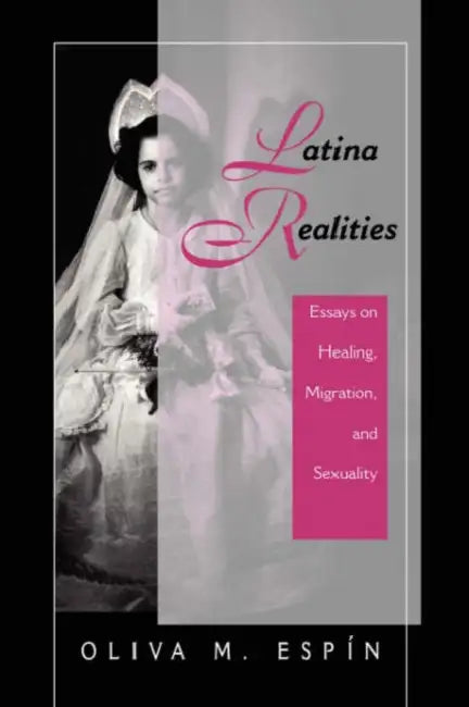 Latina Realities: Essays On Healing, Migration, And Sexuality by Oliva Espin