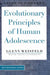 Evolutionary Principles of Human Adolescence by Glenn Weisfeld