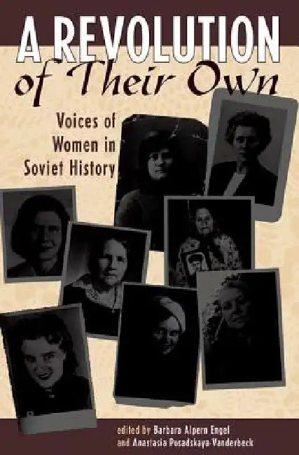 A Revolution of Their Own: Voices of Women in Soviet History by Barbara Engel