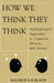 How We Think They Think: Anthropological Approaches To Cognition, Memory, And Literacy by Maurice E. F. Bloch