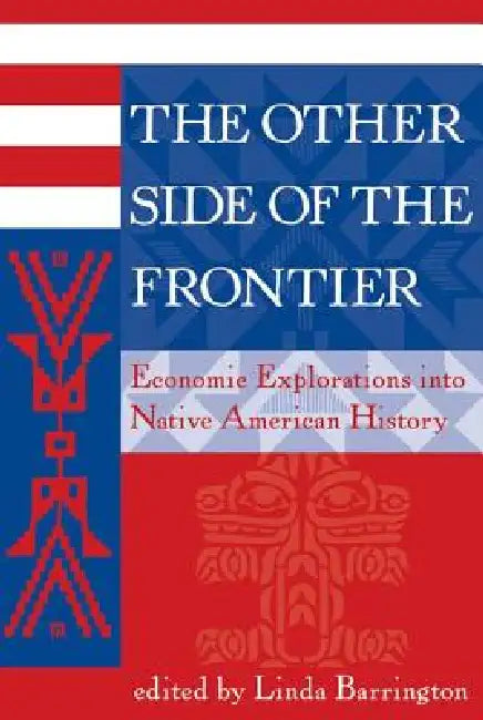 The Other Side Of The Frontier: Economic Explorations Into Native American History by Linda L. Barrington