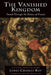 The Vanished Kingdom: Travels Through the History of Prussia by James Charles Roy