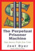 Perpetual Prisoner Machine: How America Profits from Crime by Joel Dyer