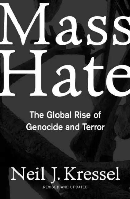Mass Hate: The Global Rise of Genocide and Terror by Neil Kressel